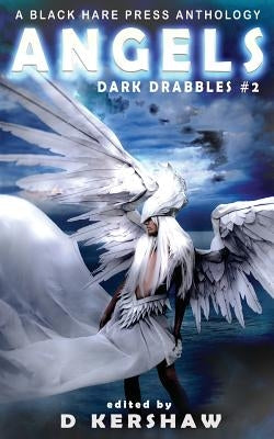 Angels: A Divine Microfiction Anthology by Kershaw, D.