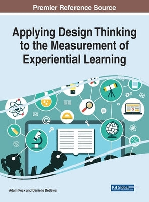 Applying Design Thinking to the Measurement of Experiential Learning by Peck, Adam