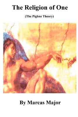The Religion of One (The Pighne Theory) by Major, Marcas