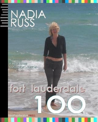 Fort Lauderdale 100: A Must-Have Collector's Edition by Russ, Nadia