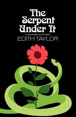 The Serpent Under It: A Murder Mystery by Taylor, Edith