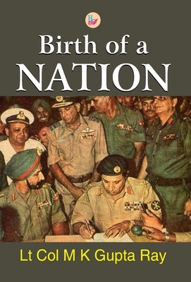 Birth of Nation by Ray, Lt Col M. K. Gupta