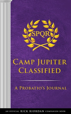 The Trials of Apollo Camp Jupiter Classified: An Official Rick Riordan Companion Book: A Probatio's Journal by Riordan, Rick