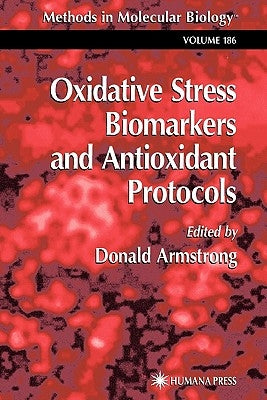 Oxidative Stress Biomarkers and Antioxidant Protocols by Armstrong, Donald