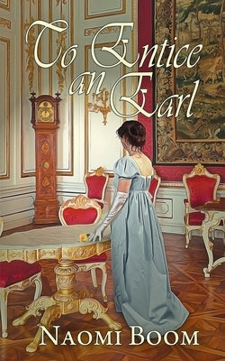 To Entice an Earl by Boom, Naomi