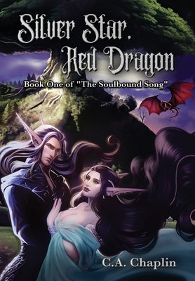 Silver Star, Red Dragon: Book One of "The Soulbound Song" by Chaplin, C. A.