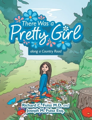 There Was a Pretty Girl Along a Country Road by Fuisz, Richard C.