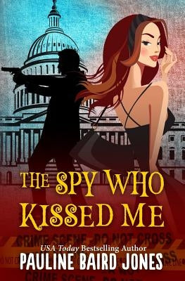 The Spy Who Kissed Me by Jones, Pauline Baird