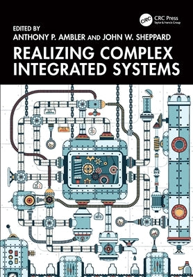 Realizing Complex Integrated Systems by Ambler, Anthony P.