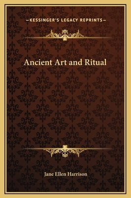 Ancient Art and Ritual by Harrison, Jane Ellen