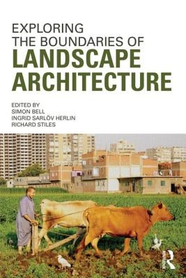 Exploring the Boundaries of Landscape Architecture by Bell, Simon