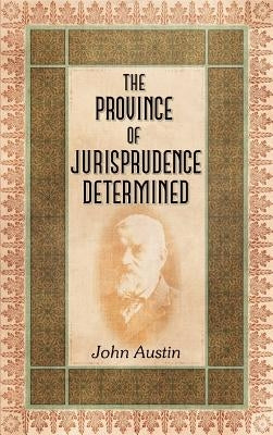 The Province of Jurisprudence Determined by Austin, John