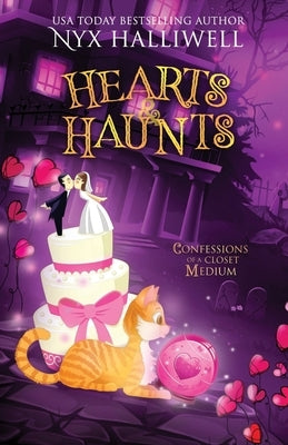 Hearts & Haunts, Confessions of a Closet Medium, Book 3: A Supernatural Southern Cozy Mystery about a Reluctant Ghost Whisperer) by Halliwell, Nyx