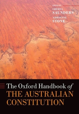 The Oxford Handbook of the Australian Constitution by Saunders, Cheryl