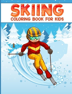 Skiing coloring book for kids: 50 filled coloring images of Cute Animals & Children Doing Winter Sports Cold Season Coloring for Ages 4-12, Child's T by Publication, Magical World