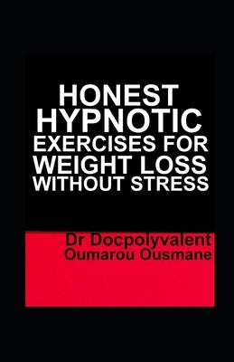 Honest Hypnotic Exercises For Weight Loss Without Stress by Ousmane, Docpolyvalent Oumarou