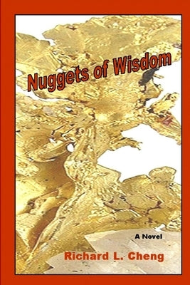Nuggets of Wisdom by Cheng, Richard L.