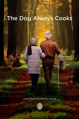 The Dog Always Cooks: To The World You May Be One Person, But To One Person You May Be The World by Robbins-Giles, Deborah