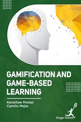 Gamification and Game-Based Learning by Molosi, Keneilwe