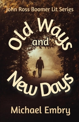 Old Ways and New Days by Embry, Michael