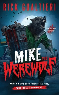 Mike The Werewolf: A Horror Comedy by Gualtieri, Rick
