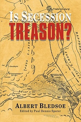 Is Secession Treason? by Bledsoe, Albert