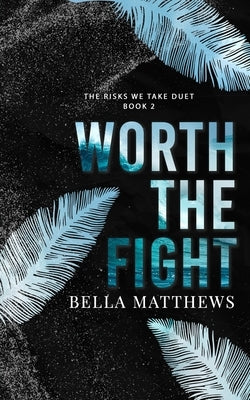 Worth The Fight by Matthews, Bella
