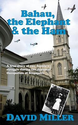 Bahau, the Elephant & the Ham by Miller, David