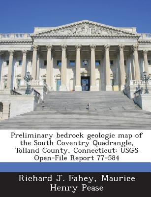 Preliminary Bedrock Geologic Map of the South Coventry Quadrangle, Tolland County, Connecticut: Usgs Open-File Report 77-584 by Fahey, Richard J.