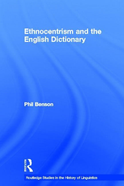 Ethnocentrism and the English Dictionary by Benson, Phil