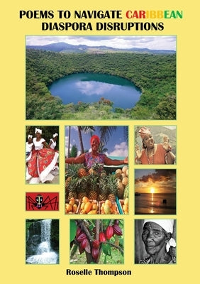 Poems to Navigate Caribbean Diaspora Disruptions by Thompson, Roselle