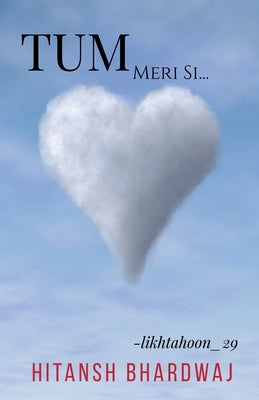 Tum: Meri Si by Bhardwaj, Hitansh