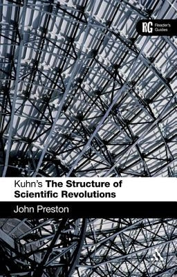 Kuhn's 'The Structure of Scientific Revolutions' by Preston, John