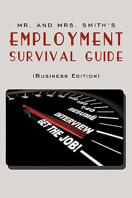 Mr. and Mrs. Smith's Employment Survival Guide (Business Edition) by Mr and Mrs Smith