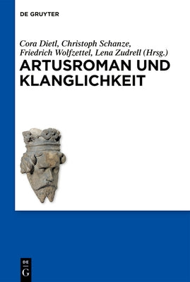 Artusroman Und Klanglichkeit by Dietl, Cora
