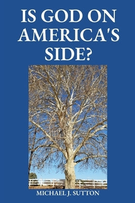 Is God on America's Side? by Sutton, Michael John