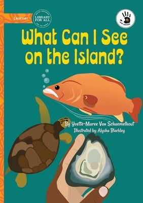 What Can I See on the Island? - Our Yarning by Van Schaemelhout, Yvette-Maree