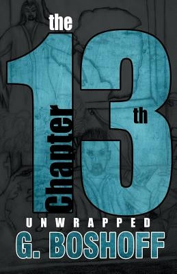 The 13th Chapter: Unwrapped by Boshoff, Graeme
