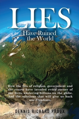 Lies Have Ruined the World by Proux, Dennis Richard
