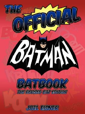 The Official Batman Batbook: The Revised Bat Edition by Eisner, Joel
