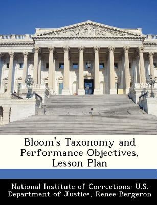 Bloom's Taxonomy and Performance Objectives, Lesson Plan by National Institute of Corrections U. S.