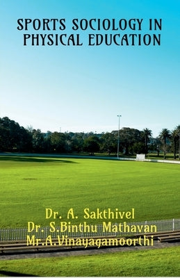 Sports Sociology in Physical Education by Sakthivel, A.