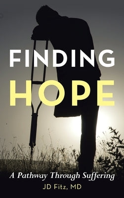 Finding Hope: A Pathway Through Suffering by Fitz, Jd