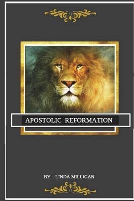 Apostolic Reformation: Seven-Mountain Mandate Implemented by Milligan, Linda