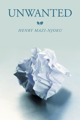 Unwanted by Mazi-Njoku, Henry