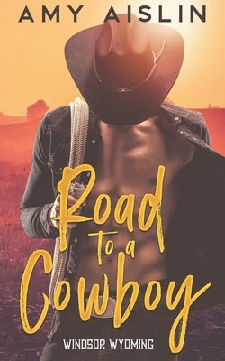 Road to a Cowboy by Aislin, Amy