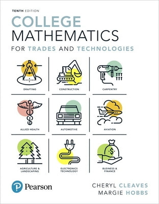 College Mathematics for Trades and Technologies by Cleaves, Cheryl