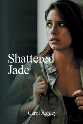 Shattered Jade by Ashley, Carol