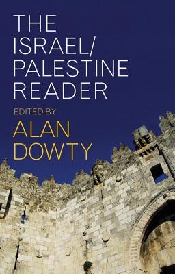 The Israel/Palestine Reader by Dowty, Alan