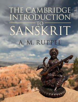 The Cambridge Introduction to Sanskrit by Ruppel, A. M.